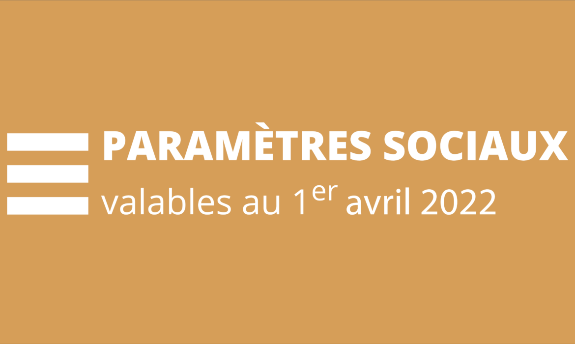 Neue Tabelle der sozialen Parameter zum 1. April 2022.