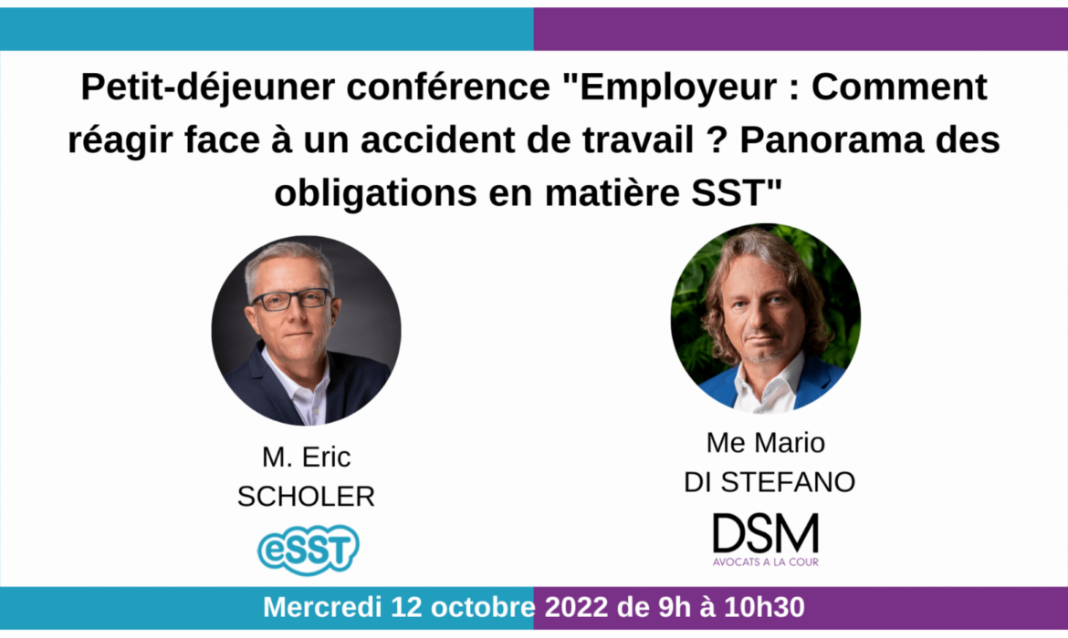 "Employer: How to react to a work accident? Panorama of the obligations in OHS" by Mr. Mario DI STEFANO (DSM Avocats à la Cour) and Mr. Eric SCHOLER (eSST) - Wednesday, October 12, 2022 from 9:00 am to 10:30 am